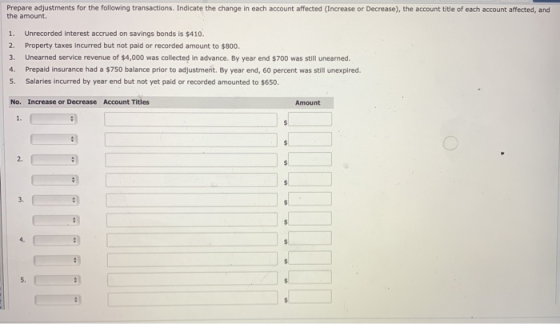 Prepare adjustments for the following transactions. Indicate the change in each account affected (Increase or Decrease), the