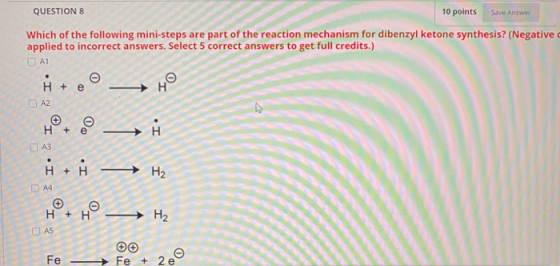 QUESTION 8 10 points Save Answer Which of the following mini-steps are part of the reaction mechanism for dibenzyl ketone syn