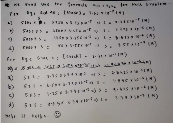 S we shall use the formula visi = V2s2 for this problem. for Dye Red 40; [stock] = 3.55 x 1005 (N) 50000 = 3750 83.55x10-5 a)