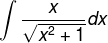 \int \frac{x}{\sqrt{x^2+1}}dx