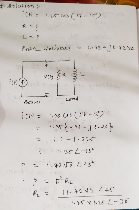 #solution in ich = 1125 cos (st-15) R = ? L= Power delivered a 11.72+J:72 V4 84 VO) L rele icon Source Load ich = 1.25ers (5