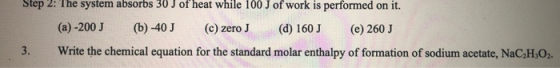 Step 2: The system absorbs 50 J of heat while 100 J of work is performed on it. (a) -200 J (b) -40 J (c) zero J (d) 160J (e)