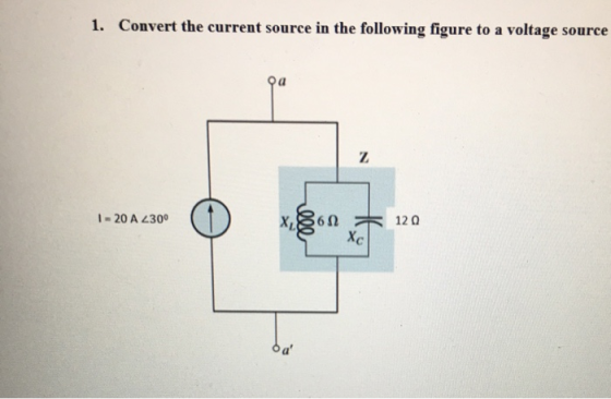 1. Convert the current source in the following figure to a voltage source o a 1-20 A 300