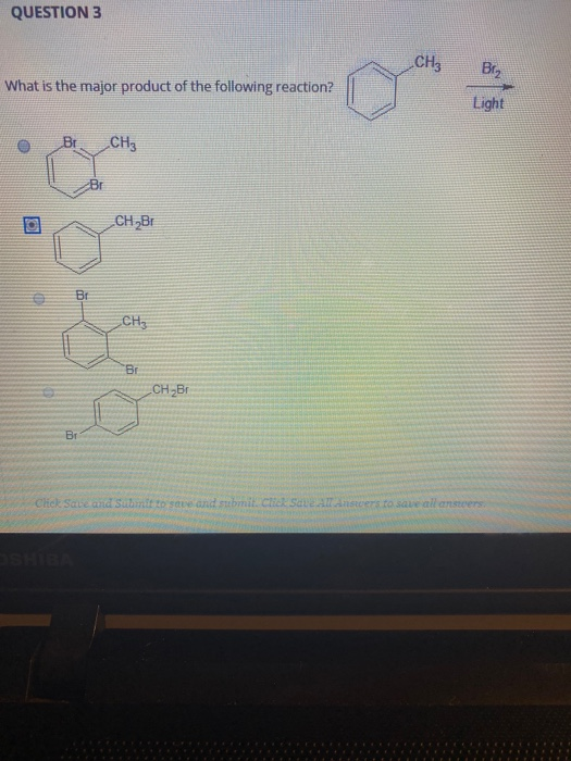 QUESTION 3 CH3 Brz What is the major product of the following reaction? Light Br CH3 Br ION CH,BE Br CH3 Br CH2B1 Br Click Sa