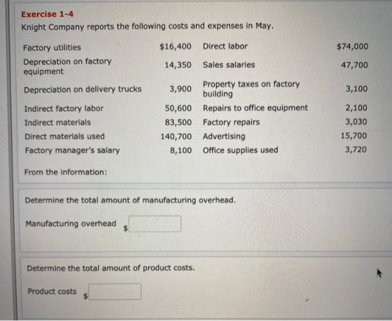 Exercise 1-4 Knight Company reports the following costs and expenses in May. $16,400 Direct labor $74,000 Factory utilities D
