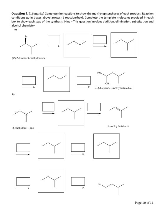 Question 5. (16 marks) Complete the reactions to show the multi-step syntheses of each product. Reaction conditions go in box
