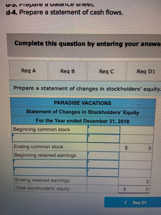 u-s. riepdie d Udidlice Sneeu d-4. Prepare a statement of cash flows. Complete this question by entering your answe Req A Req
