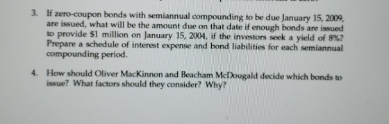 3. If zero-coupon bonds with semiannual compounding to be due January 15, 2009, are issued, what will be the amount due on th