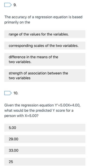 D 9. The accuracy of a regression equation is based primarily on the range of the values for the variables. corresponding sca