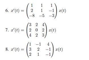 6. L(t) = 1 1 -1 r(t) -3 -8 -5 3 2 4 7. :(t) = 2 0 2 r(t) 4 2 3 1 8. r(t) = 3 2 -1 2 1 4 -1 (t)