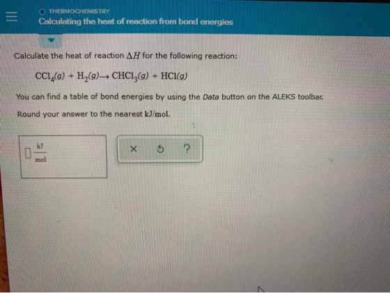 OTHERMOCHEMISTRY Calculating the heat of reaction from bond energies Calculate the heat of reaction AH for the following reac