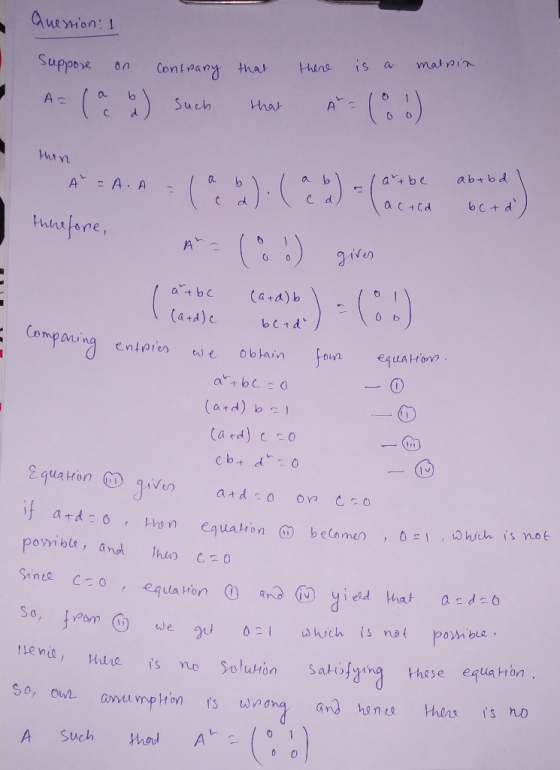 Question: 1 Suppore on Contrany that there is a matsin A= l a b Such that A- loo thin A A.A - a b 0 ь 1 ababd 1 artbe actCd b