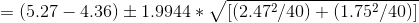 =(5.27-4.36)\pm1.9944*\sqrt{[(2.47^2/40)+(1.75^2/40)]}