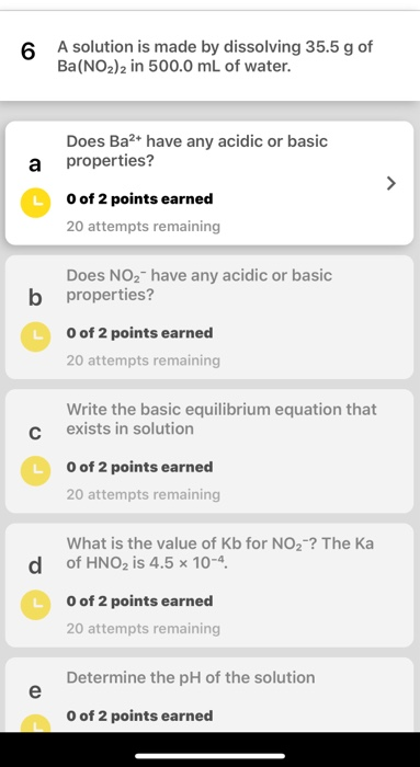 6 A solution is made by dissolving 35.5 g of Ba(NO2)2 in 500.0 mL of water. Does Ba2+ have any acidic or basic properties? a