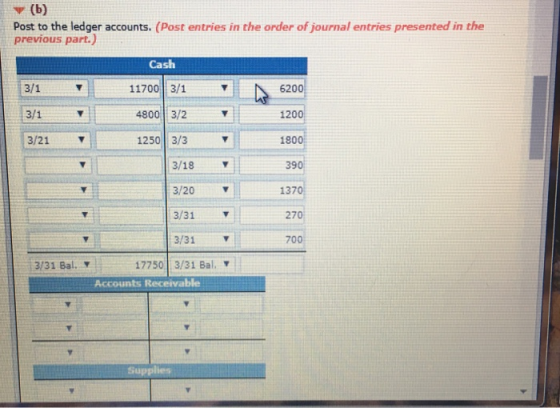 (b) Post to the ledger accounts. (Post entries in the order of journal entries presented in the previous part.) Cash 3/1 1170
