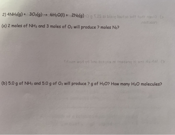 2)4NH3(9)302(g)6H20() +t 2 N2(g) TIS i blsiy loutoo srt tordt navi ( noitoon (a) 2 moles of NH3 and 3 moles of O2 will produc