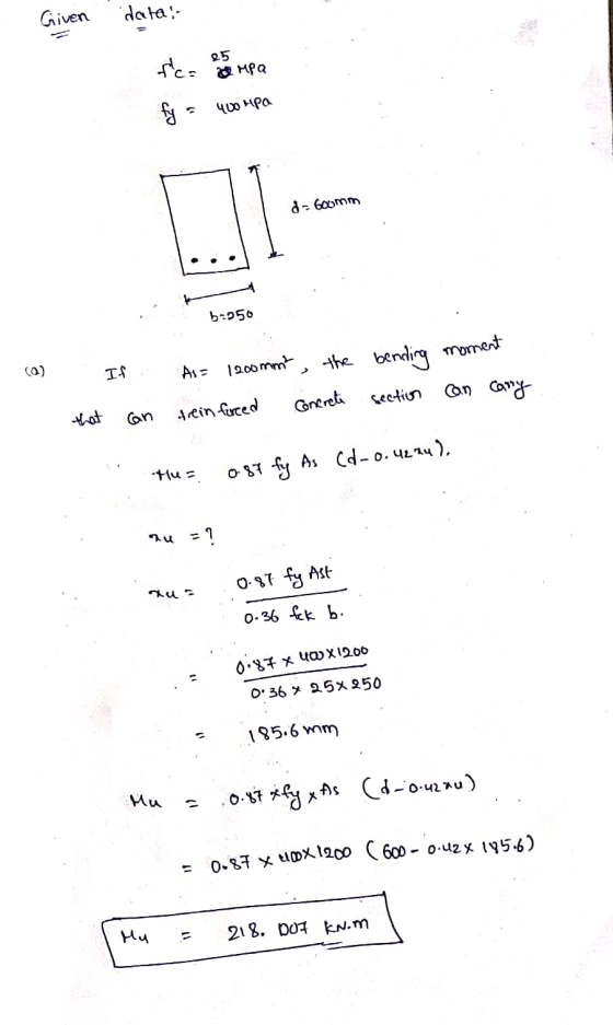 Given data! 25 fic fc= 0 MPa 400 MPC fy = - Goomm b-950 1 . If . As = 1200mmt, the bending moment treinforced Concrete sectio
