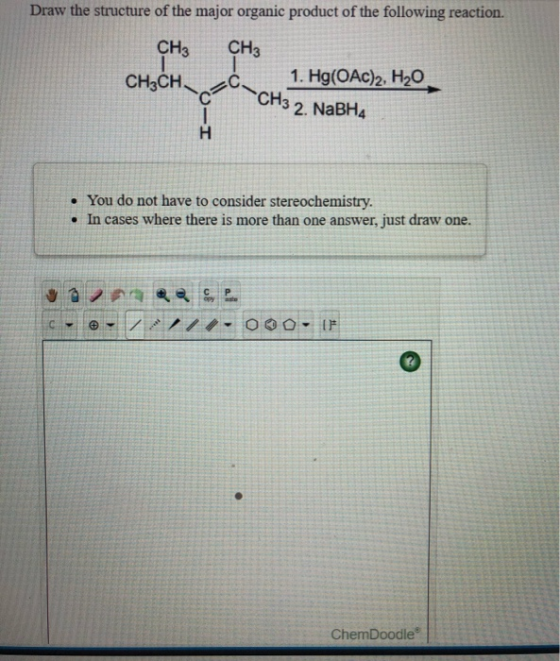 Draw the structure of the major organic product of the following reaction. CH3 CH3CH 1. Hg(OAC)2, H2O O- CH3 2. NaBH4 You do