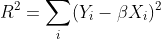 R? - ΣΥ; - βX;)?