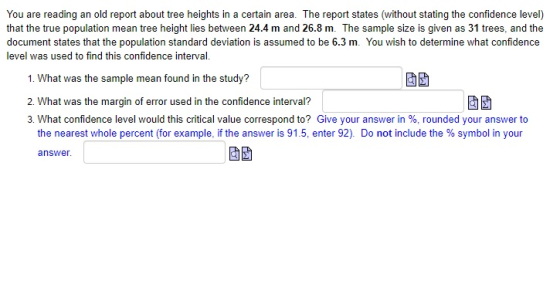 You are reading an old report about tree heights in a certain area. The report states (without stating the confidence level)
