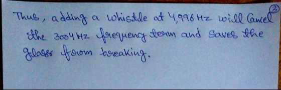 Thus, adding a whistle at 4,996 Hz will cancel the 3004 HZ frequency team and saves the gilases from breaking.
