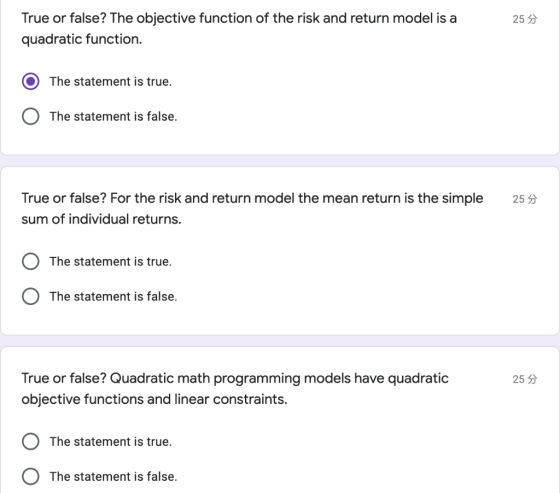 True or false? The objective function of the risk and return model is a 25 4 quadratic function. The statement is true. The s