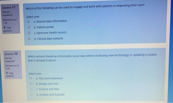 Question 11 Which of the following can be used to engage and work with patients in improving their care? Not yet answered Sel
