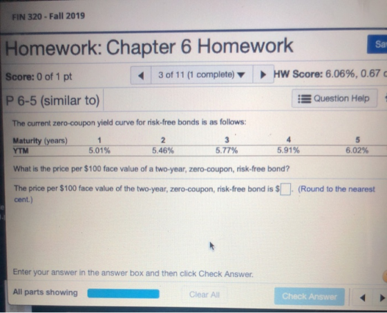 FIN 320-Fall 2019 Homework: Chapter 6 Homework Sa HW Score: 6.06%, 0.67 c 3 of 11 (1 complete) Score: 0 of 1 pt P 6-5 (simila