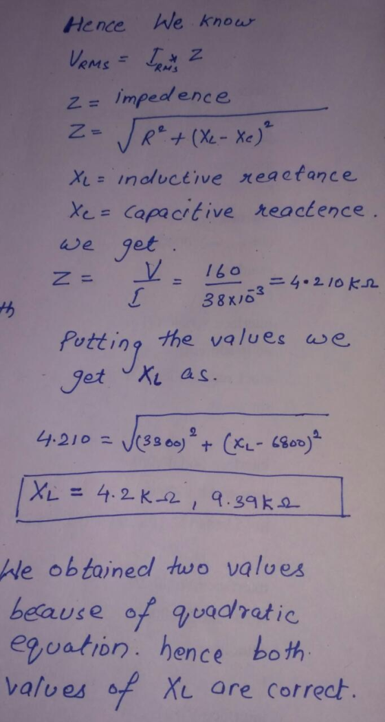 Hence We know Vams = Tent z z= impedence Z= √ R² + (X.- Xe) XL = inductive reacfance Xe = Capacitive reactence. we get z = 1