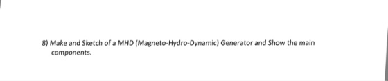 Make and Sketch of a MHD (Magneto-Hydro-Dynamic) G