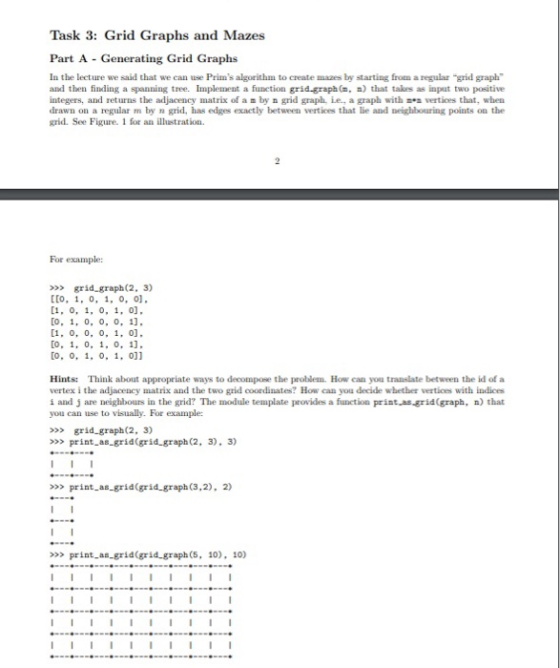 Task 3: Grid Graphs and Mazes Part A - Generating Grid Graphs In the lecture we said that we can use Prims algorithm to crea
