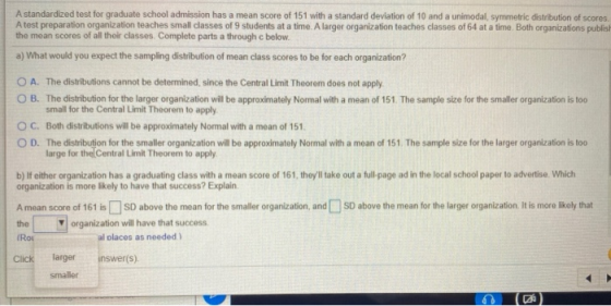 A standardized test for graduate school admission has a mean score of 151 with a standard deviation of 10 and a unimodal, sym