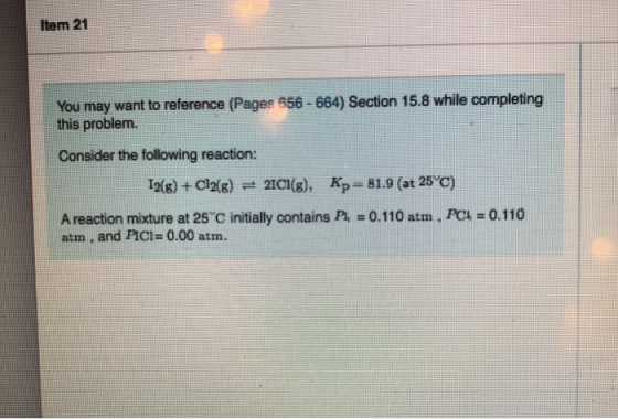 Item 21 You may want to reference (Pages 556 - 664) Section 15.8 while completing this problem. Consider the following reacti