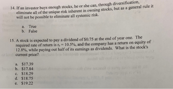14. If an investor buys enough stocks, he or she can, through diversification, eliminate all of the unique risk inherent in o