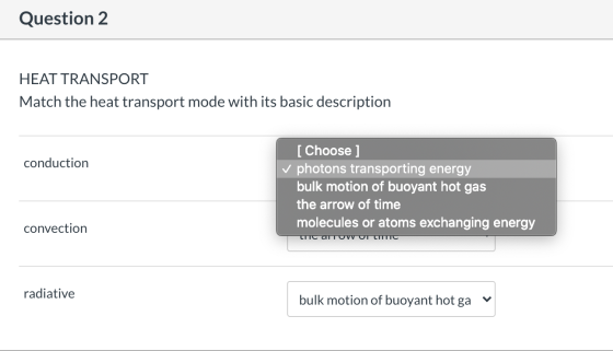 Question 2 HEAT TRANSPORT Match the heat transport mode with its basic description conduction [Choose ] ✓ photons transportin