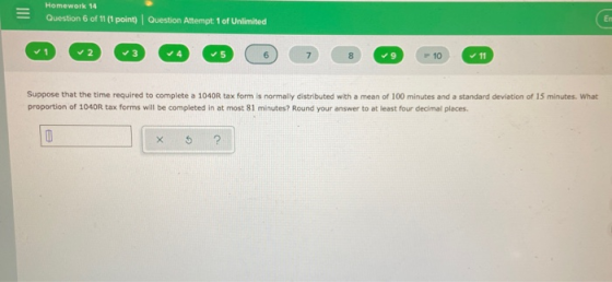 Homework 14 Question 6 of 11 (1 point) Question Attempt: 1 of Unlimited EN 5 6 7 8 - 10 11 Suppose that the time required to