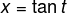 x=\tan t