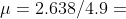 \mu =2.638/4.9=