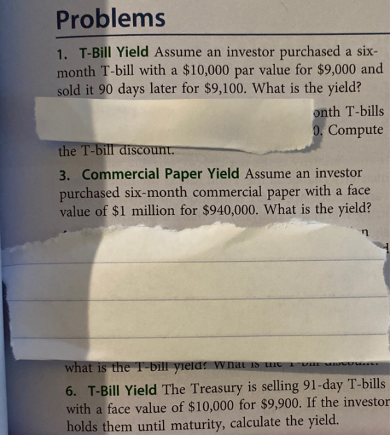 Problems 1. T-Bill Yield Assume an investor purchased a six- month T-bill with a $10,000 par value for $9,000 and sold it 90