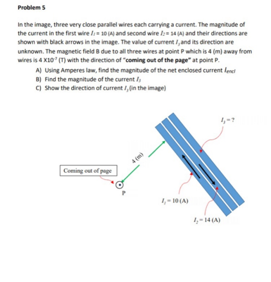 Problem 5 In the image, three very close parallel wires each carrying a current. The magnitude of the current in the first wi