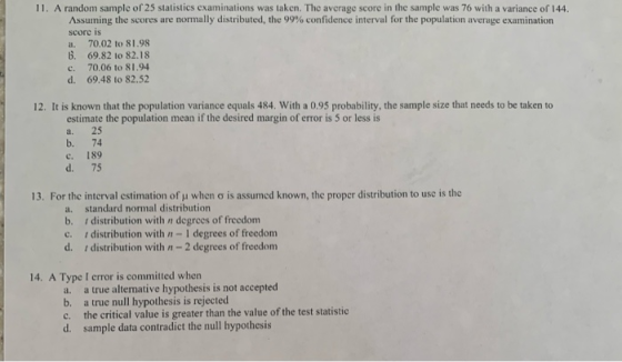 11. A random sample of 25 statistics examinations was taken. The average score in the sample was 76 with a variance of 144. A