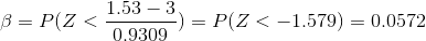 \beta=P(Z<\frac{1.53-3}{0.9309})=P(Z<-1.579)=0.0572