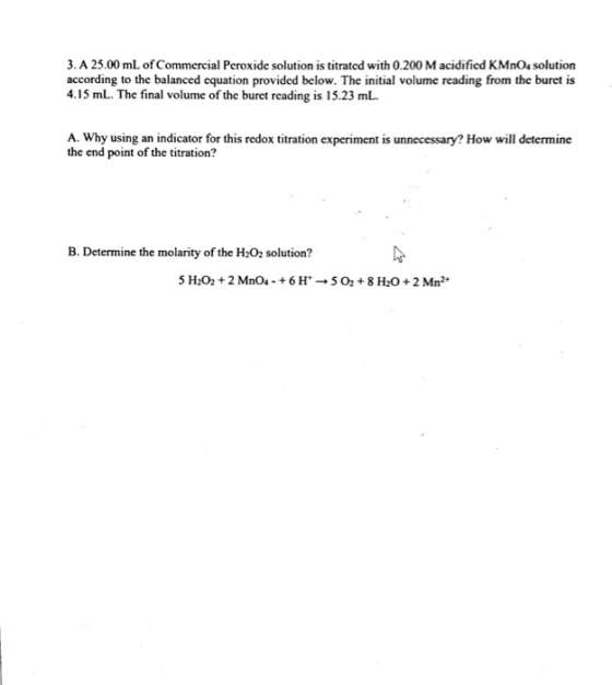 3. A 25.00 mL of Commercial Peroxide solution is titrated with 0.200 M acidified KMnO4 solution according to the balanced equ