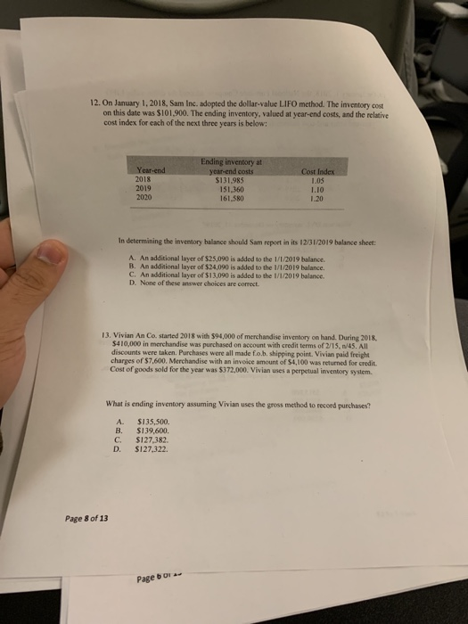 12. On January 1, 2018, Sam Inc. adopted the dollar value LIFO method. The inventory.com on this date was $101.900. The endin