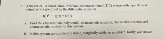 2. (Chapter 2). A linear, time-invariant, continuous-time (LTIC) system with input 1(1) and output y(t) is specified by the d