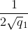 \frac{1}{2\sqrt q{_1}}