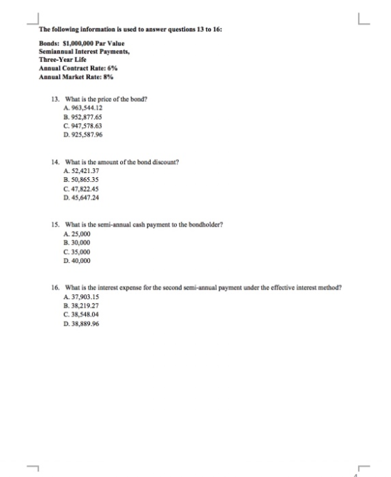 The following information is used to answer questions 13 to 16 Bonds: $1,000,000 Par Value Semiannual Interest Payments, Thre