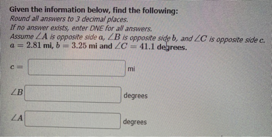 Given the information below, find the following: Round all answers to 3 decimal places. If no answer exists, enter DNE for al