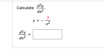 Calculate dzy dx2 y = 7 x2 day dx2 =
