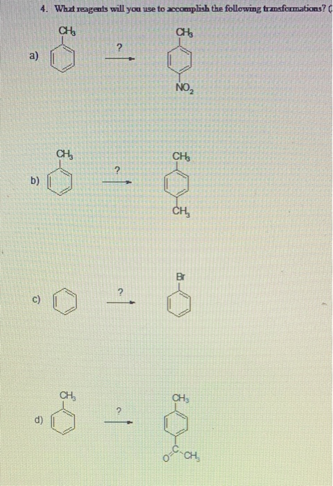 4. What reagents will you use to accomplish the following transformations? CHE .